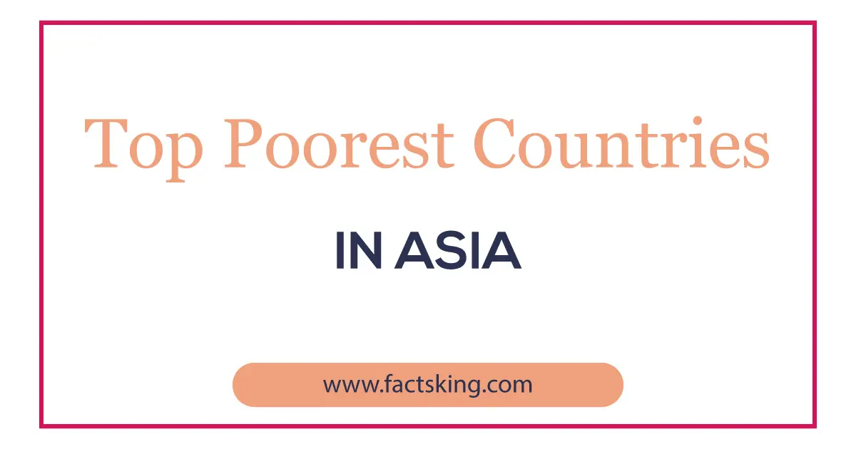 Top 10 Poorest Countries in Asia - FactsKing.com