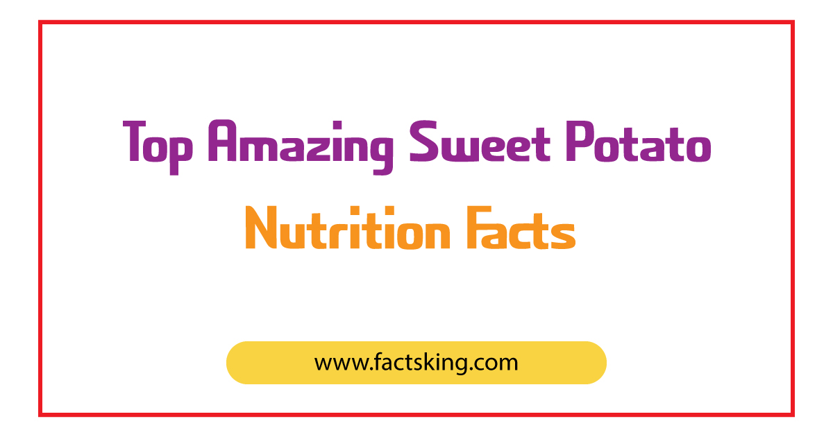 5 Amazing Sweet Potato Nutrition Facts - How Much Nutrients Does Potato ...